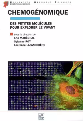 Couverture du produit · Chemogénomique : Des petites molécules pour explorer le vivant, Une introduction à l'usage des biologistes, chimistes et inform