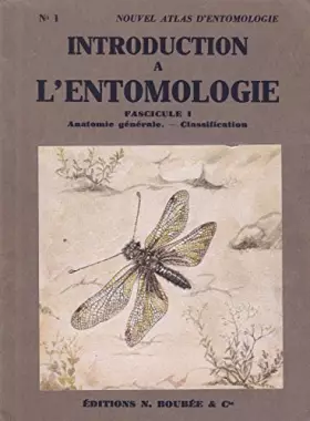 Couverture du produit · INTRODUCTION A L'ENTOMOLOGIE - VOLUME I : ANATOMIE GENERALE ET CLASSIFICATION.