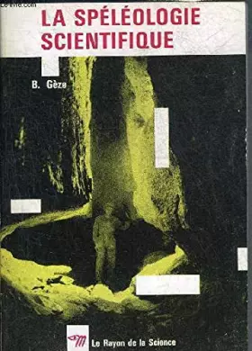 Couverture du produit · LA SPELEOLOGIE SCIENTIFIQUE - COLLECTION LE RAYON DE LA SCIENCE N°22
