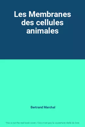 Couverture du produit · Les Membranes des cellules animales
