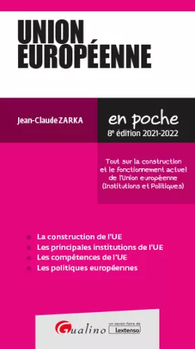 Couverture du produit · Union européenne: Tout sur la construction et le fonctionnement actuel de l'Union européenne (Institutions et Politiques) (2021