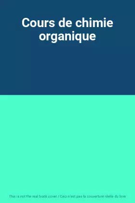 Couverture du produit · Cours de chimie organique