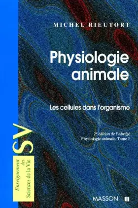 Couverture du produit · Physiologie animale, tome 1 : Les cellules dans l'organisme