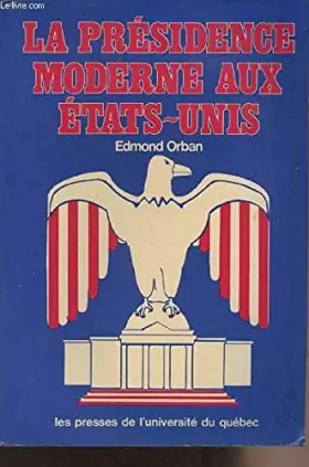 Couverture du produit · La presidence moderne aux Etats-Unis: Personnalite et institutionnalisation (French Edition)