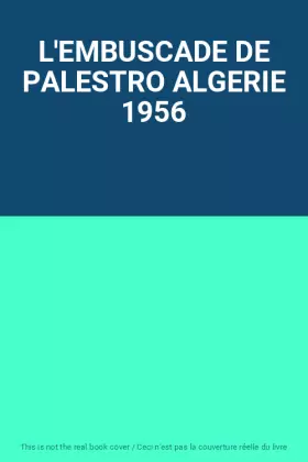 Couverture du produit · L'EMBUSCADE DE PALESTRO ALGERIE 1956