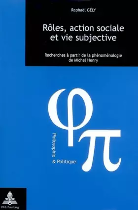 Couverture du produit · Rôles, action sociale et vie subjective: Recherches à partir de la phénoménologie de Michel Henry