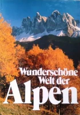Couverture du produit · Wunderschöne Welt der Alpen Auf Traumrouten durch die Alpenländer