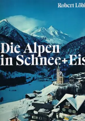 Couverture du produit · Die Alpen in Schnee und Eis