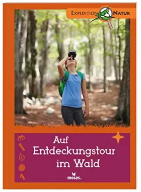 Couverture du produit · Auf Entdeckungstour im Wald | Der Expedition Natur Klassiker: Entdecken und Experimentieren. Mit vielen Tipps für Junior-Forsch