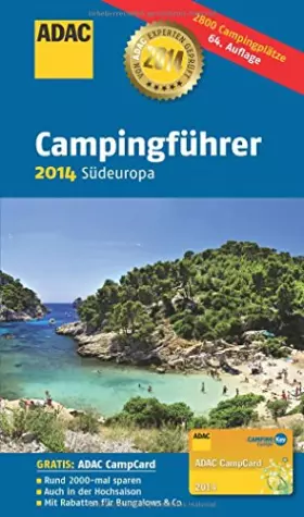 Couverture du produit · ADAC Campingführer 2014 Südeuropa: 2800 Campingplätze. Albanien, Andorra, Bosnien und Herzegowina, Bulgarien, Frankreich, Griec
