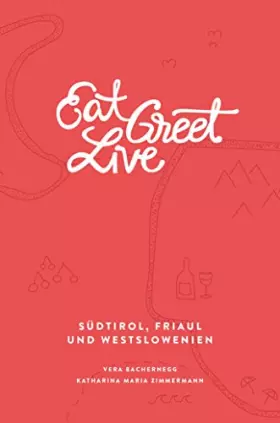 Couverture du produit · Eat Greet Live: Südtirol, Friaul und Westslowenien (Eat Write Live Reisebücher)