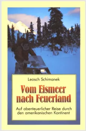 Couverture du produit · Vom Eismeer nach Feuerland: Auf abenteuerlicher Reise durch den amerikanischen Kontinent