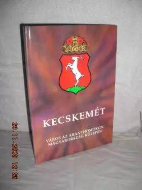 Couverture du produit · Kecskemet: A city on the "golden-sand" in the middle of Hungary