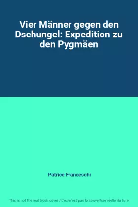 Couverture du produit · Vier Männer gegen den Dschungel: Expedition zu den Pygmäen