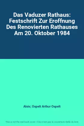 Couverture du produit · Das Vaduzer Rathaus: Festschrift Zur Eroffnung Des Renovierten Rathauses Am 20. Oktober 1984
