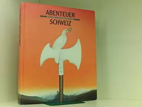 Couverture du produit · Abenteuer Schweiz Geschichte in Jahrhundertschritten. Hg. Migros-Genossenschafts-Bund