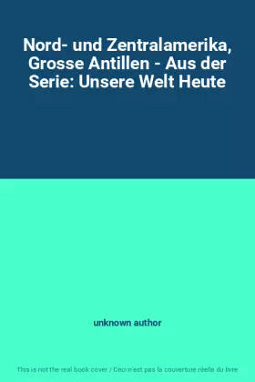 Couverture du produit · Nord- und Zentralamerika, Grosse Antillen - Aus der Serie: Unsere Welt Heute