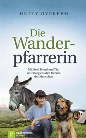 Couverture du produit · Die Wanderpfarrerin: Mit Esel, Hund und Tipi unterwegs zu den Herzen der Menschen