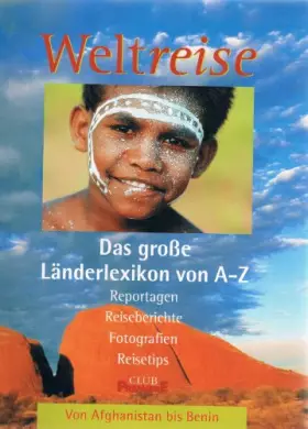 Couverture du produit · Weltreise Das große Länderlexikon von A-Z Reportagen Reiseberichte Fotografien Reisetips Band 1 Afghanistan - Benin