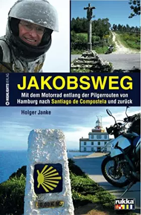 Couverture du produit · Jakobsweg: Eine Motorradreise auf dem historischen Jakobsweg von Hamburg nach Santiago de Compostela und zurück: Mit dem Motorr