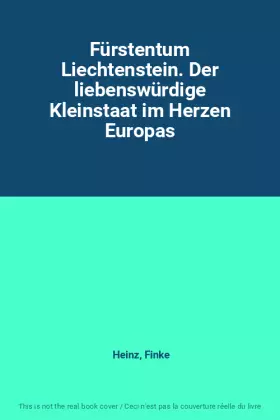 Couverture du produit · Fürstentum Liechtenstein. Der liebenswürdige Kleinstaat im Herzen Europas