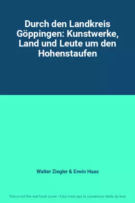 Couverture du produit · Durch den Landkreis Göppingen: Kunstwerke, Land und Leute um den Hohenstaufen