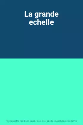 Couverture du produit · La grande echelle