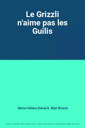 Couverture du produit · Le Grizzli n'aime pas les Guilis
