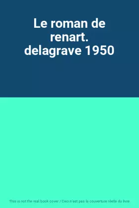 Couverture du produit · Le roman de renart. delagrave 1950