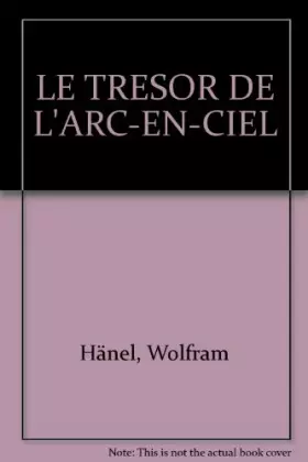 Couverture du produit · LE TRESOR DE L'ARC-EN-CIEL