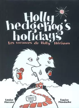 Couverture du produit · Holly hedgehog's holidays : Les vacances de Holly Hérisson, édition bilingue français-anglais