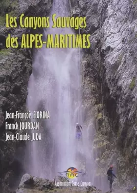 Couverture du produit · Les Canyons Sauvages des Alpes-Maritimes