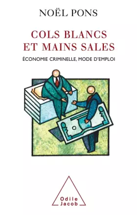 Couverture du produit · Cols blancs et mains sales : Economie criminelle, mode d'emploi
