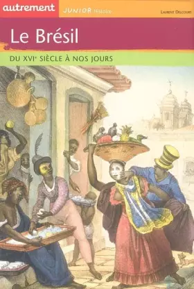 Couverture du produit · Le Brésil : Du XVIe siècle à nos jours