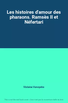 Couverture du produit · Les histoires d'amour des pharaons. Ramsès II et Néfertari