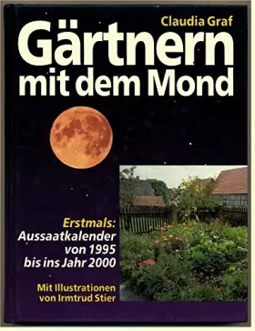Couverture du produit · Gärtnern mit dem Mond. Aussaatkalender von 1995 bis ins Jahr 2000