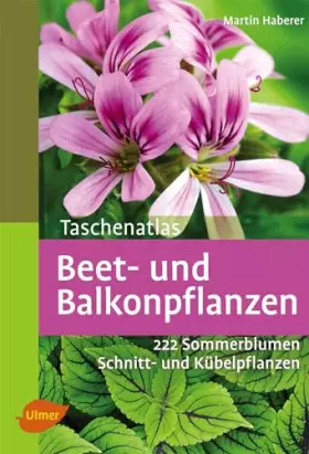 Couverture du produit · Beet- und Balkonpflanzen: 222 Sommerblumen, Kübelpflanzen und Schnittpflanzen