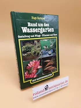 Couverture du produit · Rund um den Wassergarten : Gestaltung u. Pflege - Pflanzen u. Tiere.