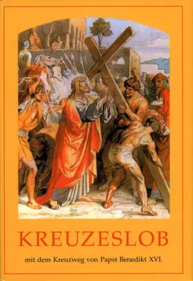 Couverture du produit · Kreuzeslob: Mit dem Kreuzweg von Papst Benedikt XVI.