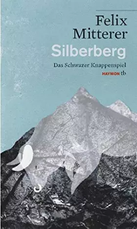 Couverture du produit · Silberberg: Das Schwazer Knappenspiel (HAYMON TASCHENBUCH)