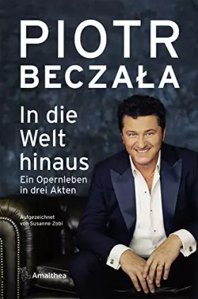 Couverture du produit · In die Welt hinaus: Ein Opernleben in drei Akten. Aufgezeichnet von Susanne Zobl