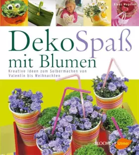 Couverture du produit · DekoSpaß mit Blumen: Kreative Ideen zum Selbermachen von Valentin bis Weihnachten (Floristik)