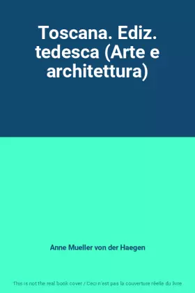 Couverture du produit · Toscana. Ediz. tedesca (Arte e architettura)