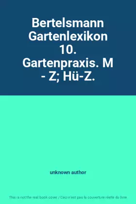Couverture du produit · Bertelsmann Gartenlexikon 10. Gartenpraxis. M - Z Hü-Z.