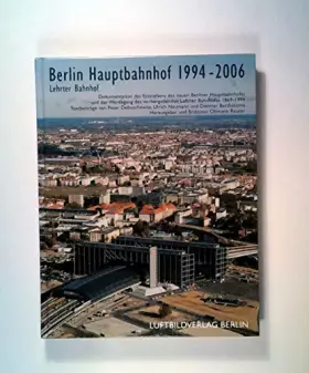 Couverture du produit · Berlin Hauptbahnhof 1994-2006 - Lehrter Bahnhof