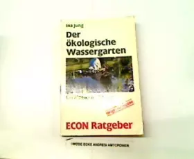 Couverture du produit · Der ökologische Wassergarten. Ein Biotop im Garten. (ECON Ratgeber).