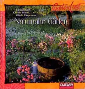 Couverture du produit · Naturnahe Gärten: Aktuelle Beispiele für gekonnte Gestaltung, Bepflanzung und Pflege