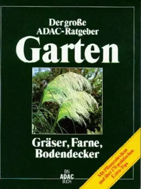 Couverture du produit · (ADAC) Der Große ADAC Ratgeber Garten, Gräser, Farne, Bodendecker (Der grosse ADAC-Ratgeber Garten)