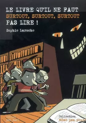 Couverture du produit · Le Livre Qu'Il Ne Faut Surtout, Surtout, Surtout Pas Lire !