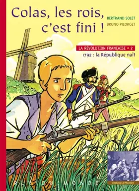 Couverture du produit · La Révolution française, Tome 2 : Colas, les rois, c'est fini !